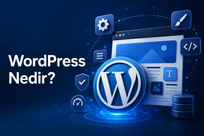 WordPress Nedir? Başlangıç Rehberi: Kurulumdan Avantajlara